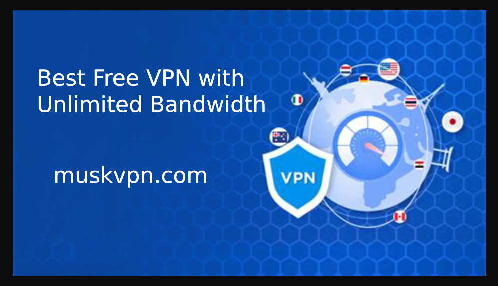 Best Free VPN with Unlimited Bandwidth